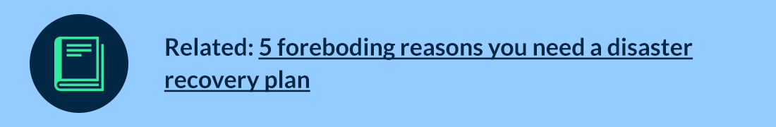 5 foreboding reasons you need a disaster recovery plan